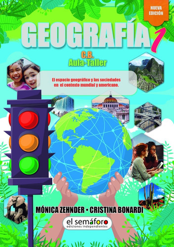 Geografía 1 Mundial y Americana Nueva Edición de Zehnder-Bonardi Editorial El Semáforo Ediciones Independientes Tapa Dura en Español 2020