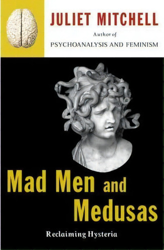 Mad Men And Medusas, De Juliet Mitchell. Editorial Basic Books, Tapa Blanda En Inglés