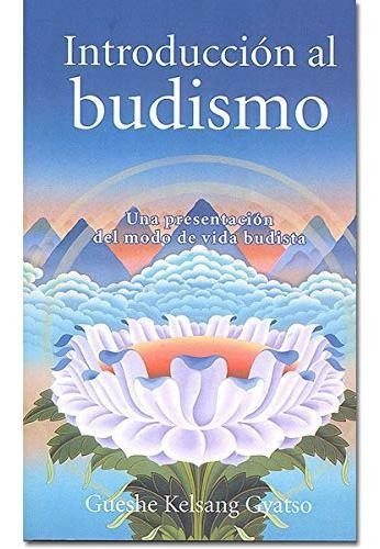 Introducción Al Budismo. Una Presentación Del Modo De Vida B
