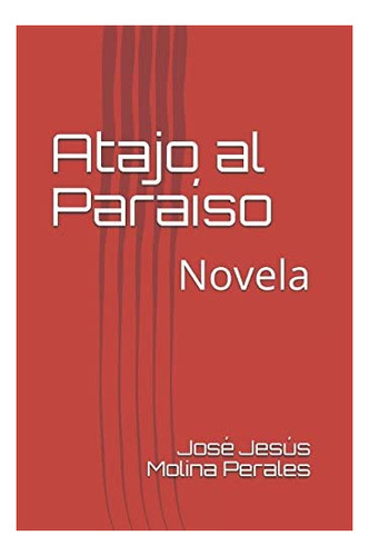 Libro: Atajo Al Paraíso: Novela (edición En Español)