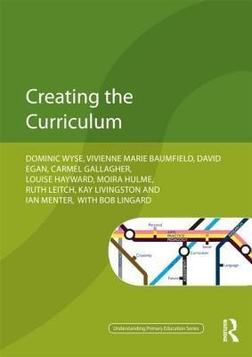 Creating The Curriculum - Dominic Wyse