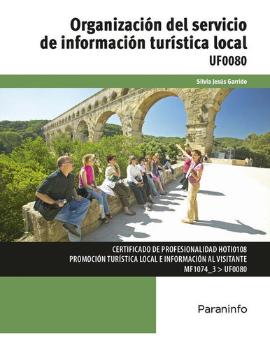 OrganizaciÃÂ³n del servicio de informaciÃÂ³n turÃÂstica local, de JESÚS GARRIDO, SILVIA. Editorial Ediciones Paraninfo, S.A, tapa blanda en español