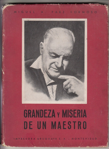 1949 Miguel Paez Formoso Grandeza Y Miseria De Un Maestro