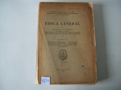 Física General · Dr. Ramón G. Loyarte · Tomo Iv · 1940