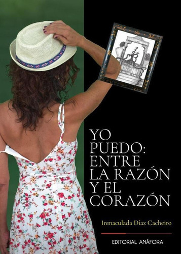 Yo Puedo, Entre La Razón Y El Corazón, De Inmaculada Díaz Cacheiro. Editorial Anáfora, Tapa Blanda En Español, 2020