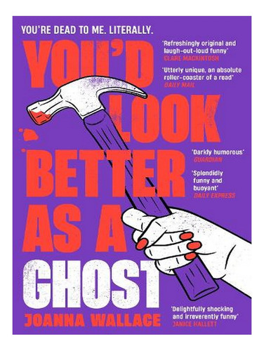 Youd Look Better As A Ghost (paperback) - Joanna Wall. Ew05