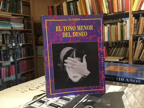 Pía Barros El Tono Menor Del Deseo. 1ra Edición.