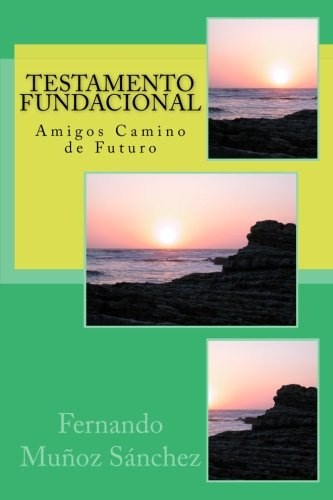 Testamento Fundacional: Amigos Camino De Futuro