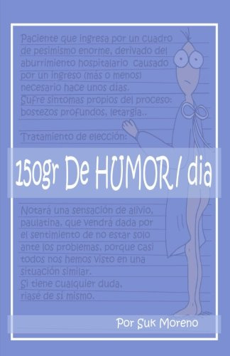 150 Gr Humor-dia: Un Poco De Alegria Para Pacientes Y Famili