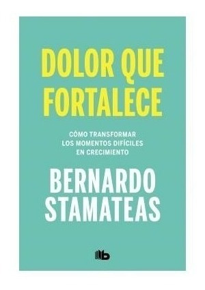 Libro Dolor Que Fortalece - Bernardo Stamateas ( Bolsillo )