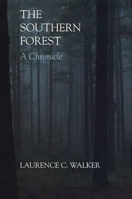 The Southern Forest : A Chronicle - Laurence C. Walker