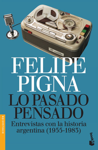 Imagen 1 de 3 de Lo Pasado Pensado De Felipe Pigna - Booket