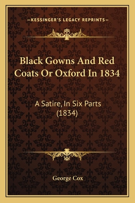 Libro Black Gowns And Red Coats Or Oxford In 1834: A Sati...