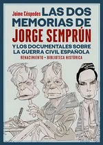 Comprar Las Dos Memorias De Jorge Semprun: Y Los Documentales Sobre La Guerra Civil Española, De Cespedes, Jaime., Vol. 1. Editorial Libreria Y Editorial Renacimiento S.a, Tapa Blanda En Español