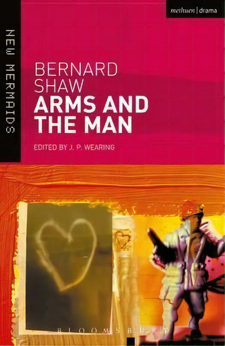 Arms And The Man, De George Bernard Shaw. Editorial Bloomsbury Publishing Plc, Tapa Blanda En Inglés