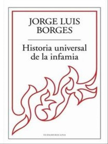 Historia Universal De La Infamia, De Borges, Jorge Luis. Editorial Sudamericana Argentina, Capa Mole Em Espanhol
