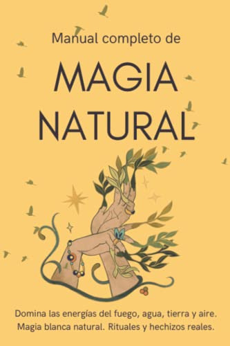 Manual Completo De Magia Natural: Domina Las Energias Del Fu