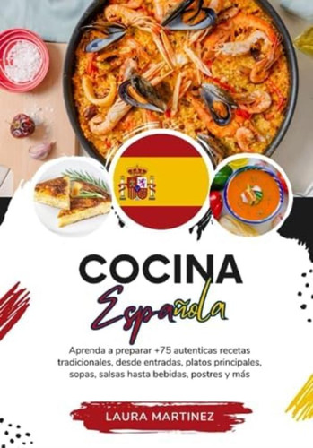 Libro: Cocina Española: Aprenda A Preparar +75 Auténticas Y