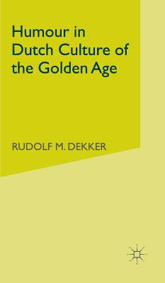 Libro Humour In Dutch Culture Of The Golden Age - Dekker,...