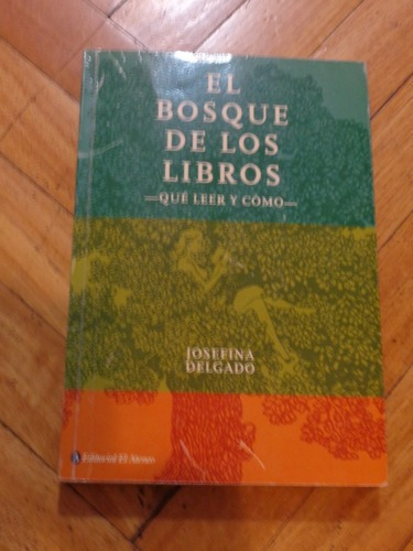El Bosque De Los Libros. Qué Leer Y Cómo. Josefina De&-.