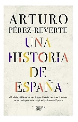 Una Historia De España - Arturo Pérez 