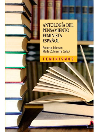 Antología Del Pensamiento Feminista Español: 1726-2011, De Vários. Editorial Alianza Distribuidora De Colombia Ltda., Tapa Blanda En Español, 2012