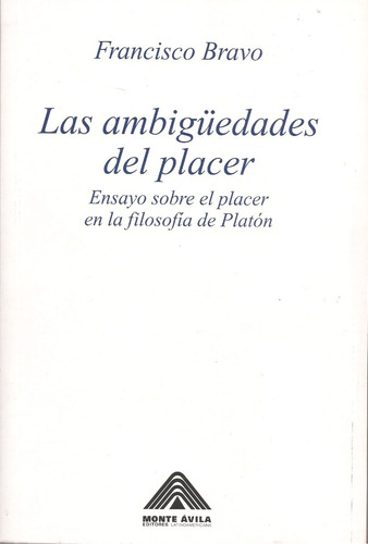 El Placer En La Filosofía De Platón (nuevo) Francisco Bravo