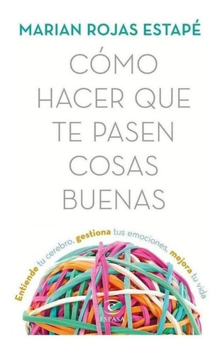 Libro: Cómo Hacer Que Te Pasen Cosas Buenas. Rojas, Marian. 