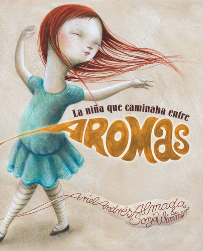 Libro La Niã±a Que Caminaba Entre Aromas - Almada, Ariel ...