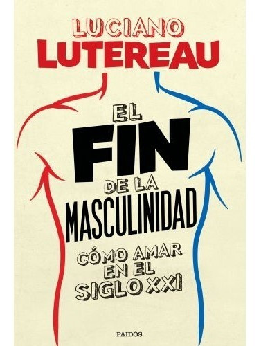 El Fin De La Masculinidad - Libro Luciano Lutereau