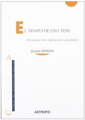 El Tiempo De Una Tesis, Jacques Derrida, Anthropos