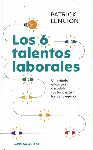 Los 6 Talentos Laborales - Patrick Lencioni - Empresa Activa