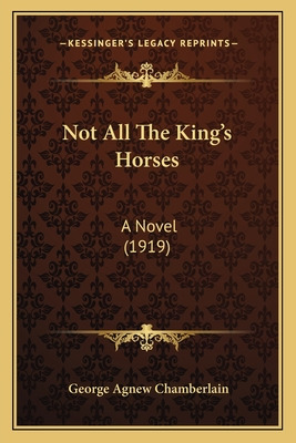 Libro Not All The King's Horses: A Novel (1919) - Chamber...