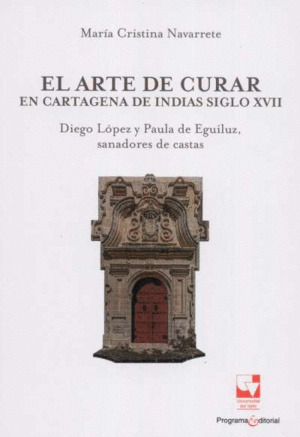 Libro El Arte De Curar. En Cartagena De Indias Siglo Xvii