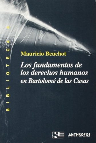 Fundamentos De Los Derechos Humanos En Bartolome De Las Casa