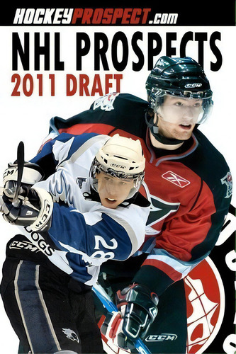 Nhl Prospects 2011 Draft, De Hockeyprospect Com. Editorial Hockey Press, Tapa Blanda En Inglés