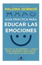 Comprar Guia Practica Para Educar Las Emociones, De Hornos,paloma. Editorial Toromitico En Español