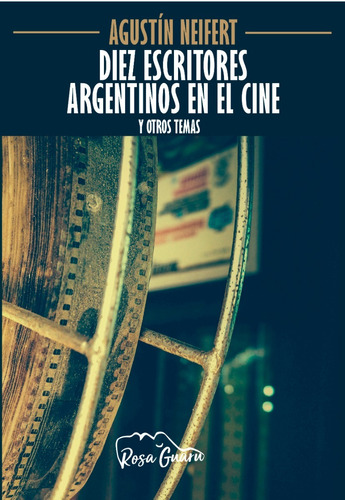 Diez Escritores Argentinos En El Cine - Ediciones Fabro