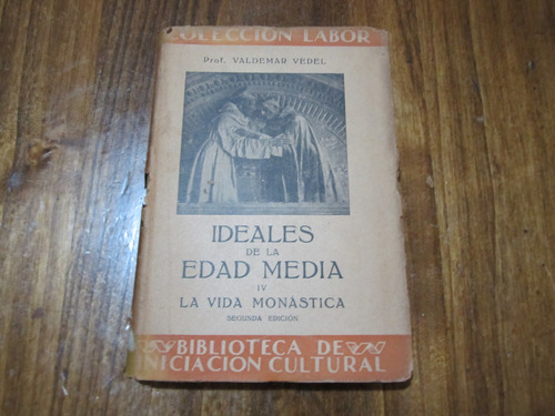 Ideales De La Edad Media - Valdemar Vedel - Ed: Labor