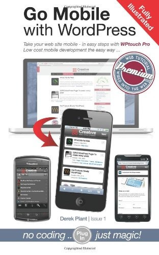 Go Mobile With Wordpress Take Your Web Site Mobile  In Easy 