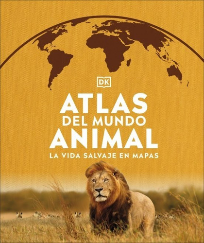 Atlas Del Mundo Animal - Dk, -(t.dura)- *