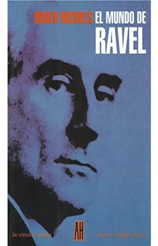 El Mundo De Ravel: El Mundo De Ravel, De Roger Nichols. Editorial Adriana Hidalgo Editora, Tapa Blanda, Edición 1 En Español, 2011