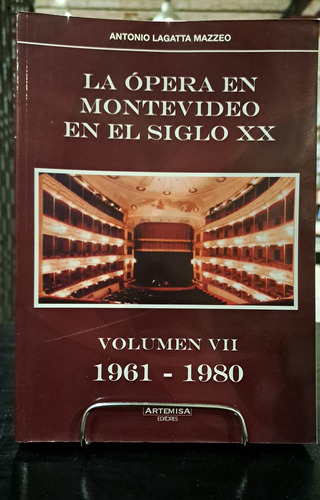 La Opera En Montevideo En El Siglo Xx. Vol. Vii 1961 198...