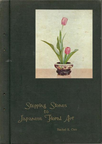 Stepping Stones To Japanese Floral Art - Livro - Rachel E. Carr