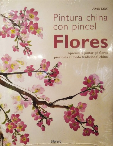 Pintura China Con Pincel : Flores - Joan Lok - Ed. Librero