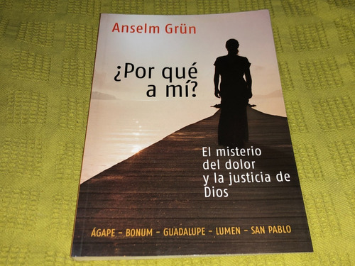 ¿ Por Qué A Mí ? - Anselm Grün - Lumen