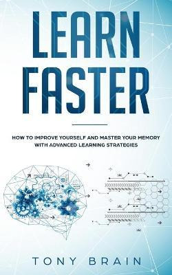 Libro Learn Faster : How To Improve Yourself And Master Y...