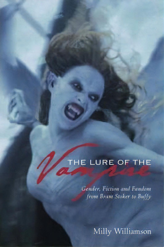 The Lure Of The Vampire - Gender, Fiction And Fandom From Bram Stoker To Buffy, De Milly Williamson. Editorial Wallflower Press, Tapa Dura En Inglés