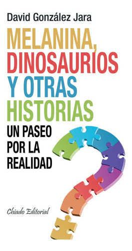 MELANINA,DINOSAURIOS Y OTRAS HISTORIAS, de González Jara, David. Editorial CHIADO EDITORIAL, tapa blanda en español