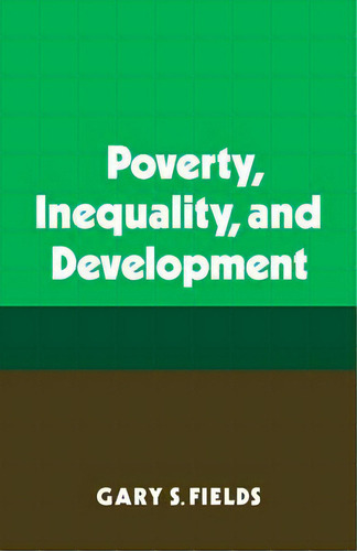 Poverty, Inequality, And Development, De Gary S. Fields., Vol. 1. Editorial Cambridge University Press, Tapa Blanda En Inglés